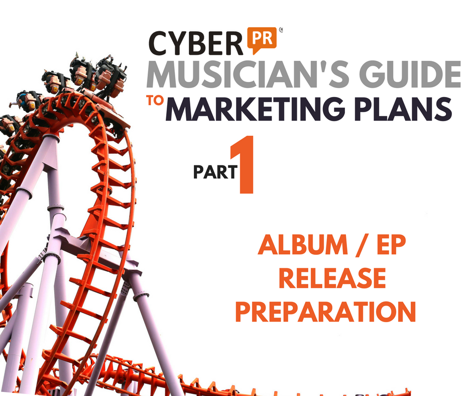 Release Preparation The Musician S Guide To Marketing Plans Part Cyber Pr Music