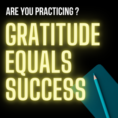 Gratitude And Success: Are You Practicing?