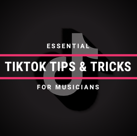 Essential TikTok Tips And Tricks For Musicians - Cyber PR Music