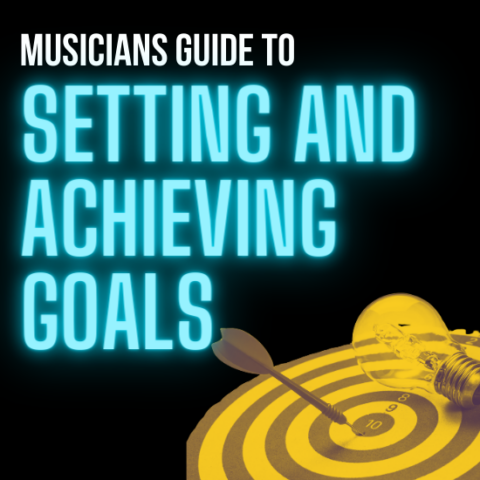 Musician S Guide To Setting And Achieving Goals Cyber Pr Music