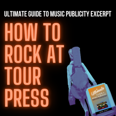 The Ultimate Guide To Music Publicity Excerpt: Tour Press