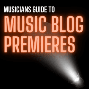 musicians-guide-to-music-blog-premieres