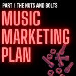 Musician's Guide to Marketing Plans: The Nuts & Bolts Pt. 1