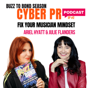 Fix Your Musician Mindset with Julie Flanders - Cyber PR Music Podcast Episode 2